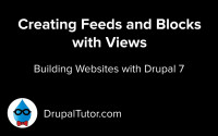 Creating Feeds and Blocks with Views Creating Feeds and Blocks with Views