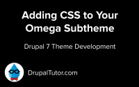 Creating Responsive CSS Files with Omega Creating Responsive CSS Files with Omega