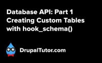 Database API: Part 1 - Creating Custom Tables with hook_schema() Database API: Part 1 - Creating Custom Tables with hook_schema()