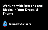 Working with Regions and Blocks in Your Drupal 8 Theme