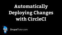 Automatically Deploying Changes with CircleCI Automatically Deploying Changes with CircleCI