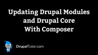 Updating Drupal Modules and Drupal Core with Composer